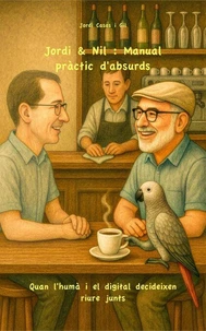 Jordi &amp; Nil : Manual pràctic d'absurds