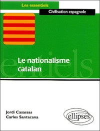 Jordi Casassas et Carles Santacana - Le Nationalisme catalan.