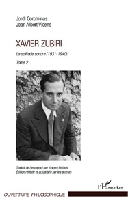 Jordi Corominas et Joan Albert Vicens - Xavier Zubiri - La solitude sonore Tome 2 (1931-1940).