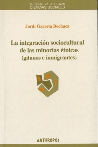 Jordi Garreta Bochaca - La integracion sociocultural de la minorias etnicas (gitanos e inmigrantes).