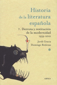 Jordi Gracia - Historia de la literatura española - Tome 7, Derrota y restitucion de la modernidad.