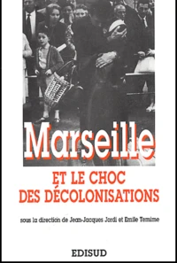 Marseille et le choc des décolonisations.