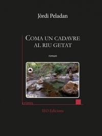 Jordi Peladan - Coma un cadavre al riu getat.
