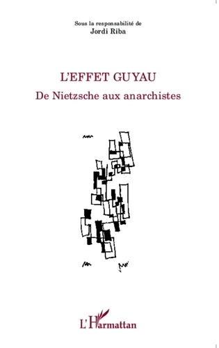 Jordi Riba - L'effet Guyau - De Nietzsche aux anarchistes.