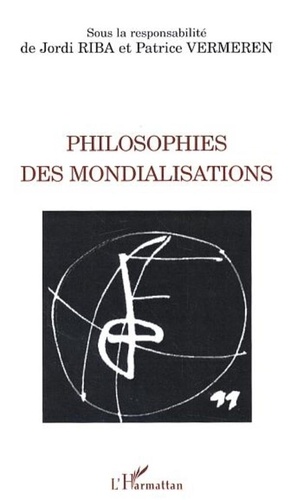 Jordi Riba et Patrice Vermeren - Philosophies des mondialisations.