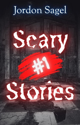  Jordon Sagel - Scary Stories Compilation: Campfire Ghost Stories of Horror.