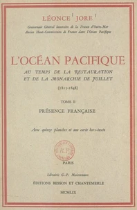 L'océan Pacifique au temps de la Restauration et de la Monarchie de juillet, 1815-1848 (2). Présence française