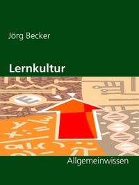 Jörg Becker - Lernkultur - Allgemeinwissen.