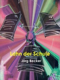 Jörg Becker - Lohn der Schule.