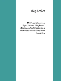 Mit Personalanalysen Eigenschaften, Fähigkeiten, Erfahrungen, Verhaltensweisen und Potenziale bilanzieren und beurteilen
