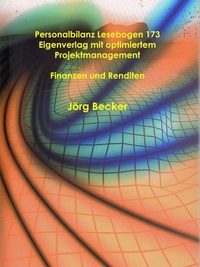 Jörg Becker - Personalbilanz Lesebogen 173 Eigenverlag mit optimiertem Projektmanagement - Finanzen und Renditen.