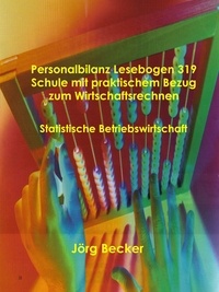 Jörg Becker - Personalbilanz Lesebogen 319 Schule mit praktischem Bezug zum Wirtschaftsrechnen - Statistische Betriebswirtschaft.