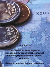 Jörg Becker - Personalbilanz Lesebogen 74 Managementwissen Betriebswirtschaft - Handlungsräume im Szenario vermessen - Gefahren vorausschauend erkennen.