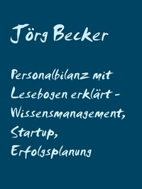 Jörg Becker - Personalbilanz mit Lesebogen erklärt - Wissensmanagement, Startup, Erfolgsplanung.