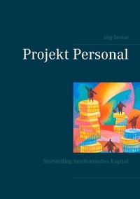 Jörg Becker - Projekt Personal - Storytelling Intellektuelles Kapital.