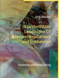 Jörg Becker - Standortbilanz Lesebogen 07 Bilanzierungsbereich und Indikatoren - Steuerung und Beobachtung.