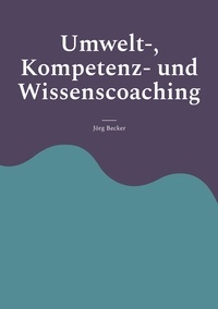 Jörg Becker - Umwelt-, Kompetenz- und Wissenscoaching.