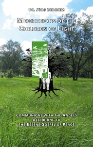 Jörg Berchem - Meditations of the Children of Light - Communions with the Angels according to the Essene Gospel of Peace.