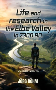 Life and research in the Elbe Valley in 7300 AD.