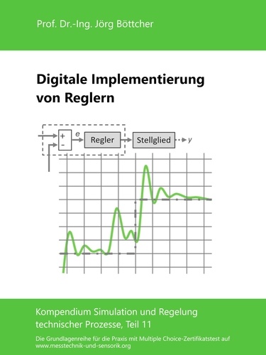 Digitale Implementierung von Reglern. Kompendium Simulation und Regelung technischer Prozesse, Teil 11