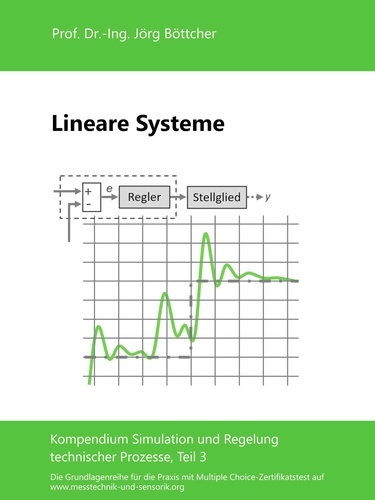 Lineare Systeme. Kompendium Simulation und Regelung technischer Prozesse, Teil 3