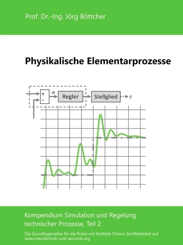 Physikalische Elementarprozesse. Kompendium Simulation und Regelung technischer Prozesse, Teil 2