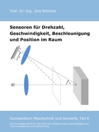 Jörg Böttcher - Sensoren für Drehzahl, Geschwindigkeit, Beschleunigung und Position im Raum - Kompendium Messtechnik und Sensorik, Teil 8.