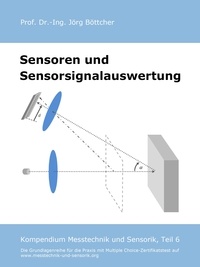 Jörg Böttcher - Sensoren und Sensorsignalauswertung - Kompendium Messtechnik und Sensorik, Teil 6.