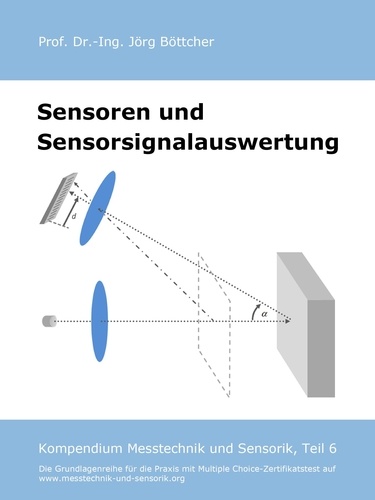 Sensoren und Sensorsignalauswertung. Kompendium Messtechnik und Sensorik, Teil 6