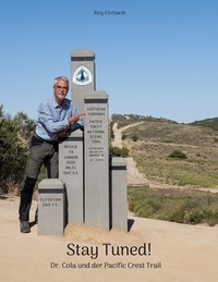 Jörg Ehrhardt - Stay Tuned! - Dr. Cola und der Pacific Crest Trail.