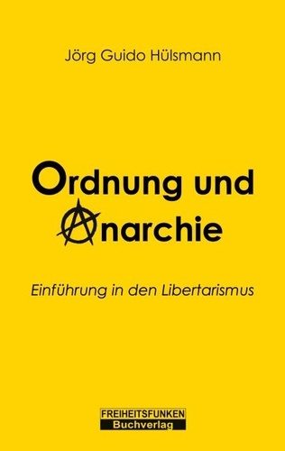 Ordnung und Anarchie. Einführung in den Libertarismus