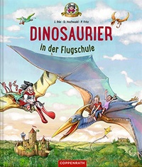 Jörg Ihle et Dominik Hochwald - Dinosaurier  : Dinosaurier in der Flugschule.