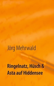 Jörg Mehrwald - Ringelnatz, Hüsch und Asta auf Hiddensee - Das Beste aus vier literarischen Kabarettprogrammen &amp; humorvollen Hiddensee-Gedichten &amp; Liedern.
