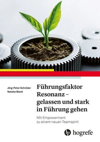 Führungsfaktor Resonanz – Gelassen und stark in Führung gehen
