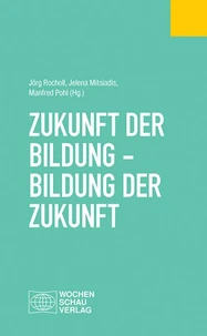 Zukunft der Bildung - Bildung der Zukunft