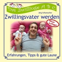 Jörg Schumacher - Zwillingsvater werden - Erfahrungen, Tipps &amp; gute Laune.