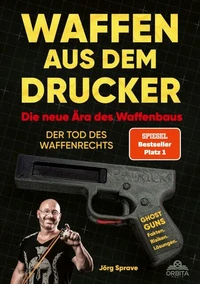 Waffen aus dem Drucker - Die neue Ära des Waffenbaus