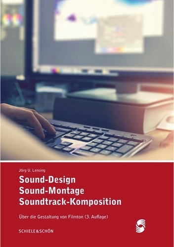 Sound-Design, Sound-Montage, Soundtrack-Komposition. Über die Gestaltung von Filmton