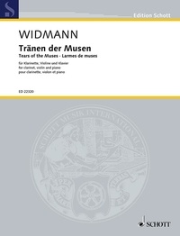 Jörg Widmann - Edition Schott  : Larmes de muses - clarinet in Bb, violin and piano. Partition et parties..