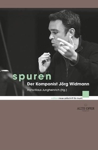 Jörg Widmann - New Magazine for Music Edition  : Spuren - Der Komponist Jörg Widmann.