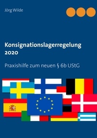 Jörg Wilde - Konsignationslagerregelung 2020 - Praxishilfe zum neuen § 6b UStG.