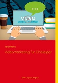 Jörg Willems - Videomarketing für Einsteiger.