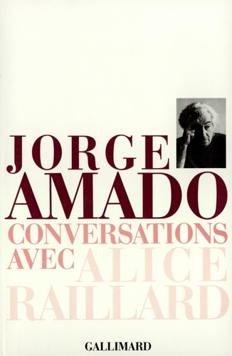 Jorge Amado - Conversations avec Alice Raillard.