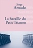 Jorge Amado - La bataille du petit Trianon.