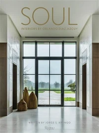 Soul : Interiors by Orlando Diaz-Azcuy