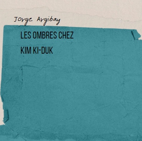  Jorge Argibay - Les Ombres chez Kim Ki-duk.