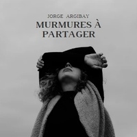  Jorge Argibay - Murmures à Partager.