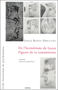 De l'hermétisme de Lacan : figures de sa transmission