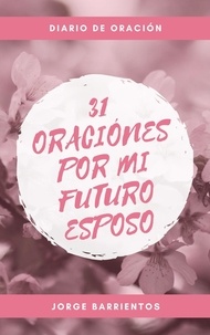  Jorge Barrientos - 31 Oraciones por mi Futuro Esposo.