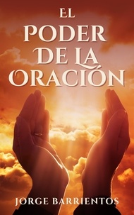 Téléchargement d'ebooks gratuits pour kobo El Poder de la Oración 9798215224656 par Jorge Barrientos iBook RTF MOBI (French Edition)